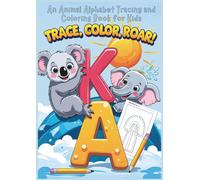Trace, Color, Roar!: An Animal Alphabet Tracing and Coloring Book for Kids Ages 3-5