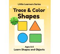 Trace & Color Shapes for Kids: Fun and Easy Shapes & Objects Learning Activity Book for Ages 2-5 (Little Learners Series: Trace & Color)