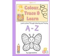 Trace, Colour & Learn: Learn Letters Through Colouring and Tracing