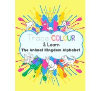Trace, Colour & Learn: The Animal Kingdom Alphabet