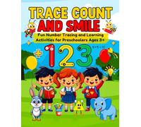 TRACE COUNT AND SMILE: Fun Number Tracing and Learning Activities for Preschoolers Ages 3+ (Smart Start Kids Series)