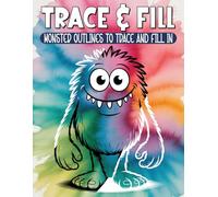 Trace & Fill Monster Outlines to Trace and Fill In: Creative and Relaxing Activity and Coloring Pages for All Ages