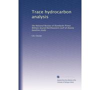 Trace hydrocarbon analysis: the National Bureau of Standards Prince William Sound/Northeastern Gulf of Alaska baseline study