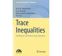 Trace Inequalities: For Matrices and Hilbert Space Operators (Forum for Interdisciplinary Mathematics)