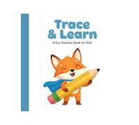 Trace & Learn: Preschool Tracing Workbook for Kids Ages 3-5: Fun Practice with Lines, Shapes, Alphabet, Numbers, and Cute Illustrations to Build Writing Skills.
