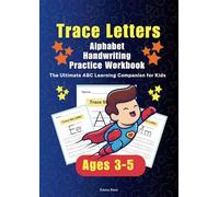 Trace Letters: Alphabet Handwriting Workbook: The Ultimate ABC Learning Companion for Kids Ages 3-5