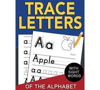 Trace Letters of The Alphabet with Sight Words: Reading and Writing Practice for Preschool, Pre K, and Kindergarten Kids Ages 3-5
