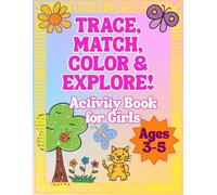 Trace, Match, Color & Explore Activity Book for Girls: Fun Tracing, Matching, Coloring and Early Learning Activities for Girls Ages 3-5