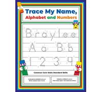 Trace My Name, Alphabet, and Numbers Workbook for Braylee: Letter and Number Tracing with Arrow Guides and Start Dots