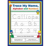 Trace My Name, Alphabet, and Numbers Workbook for Calliope: Letter and Number Tracing with Arrow Guides and Start Dots