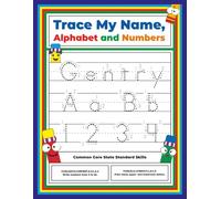 Trace My Name, Alphabet, and Numbers Workbook for Gentry: Letter and Number Tracing with Arrow Guides and Start Dots