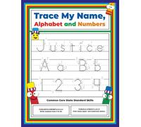 Trace My Name, Alphabet, and Numbers Workbook for Justice: Letter and Number Tracing with Arrow Guides and Start Dots