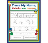 Trace My Name, Alphabet, and Numbers Workbook for Maisyn: Letter and Number Tracing with Arrow Guides and Start Dots