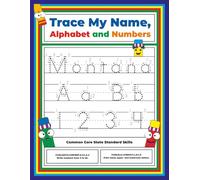 Trace My Name, Alphabet, and Numbers Workbook for Montana: Letter and Number Tracing with Arrow Guides and Start Dots