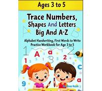 Trace numbers, shapes and Letters (Big and Small) A-Z, Alphabet Handwriting, First words to write Practice Workbook for age 3 to 5 : 100 pages of ... and kids and enjoy with fun activity