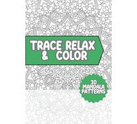 Trace Relax and Color Coloring Book: Mandala Patterns Mindfulness Tracing to Reduce Stress Art Book for Adults (Tracing Coloring Book)