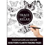 TRACE & RELAX BUTTERFLY AND MOTH TRACING PAGES | MEDITATIVE TRACING PAGES |: INK TRACING ADULT COLORING BOOK (Trace & Relax Print Book Series | Adult Ink Tracing Pages)