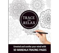 TRACE & RELAX MANDALA TRACING PAGES | MEDITATIVE TRACING PAGES: INK TRACING ADULT COLORING BOOK (Trace & Relax Print Book Series | Adult Ink Tracing Pages)