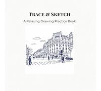 Trace & Sketch: A Relaxing Tracing Sketch Practice Book for Beginners and Adults