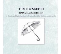 Trace & Sketch Rainy Day Sketches: A Simple and Relaxing Sketch Practice Book for Beginners and Adults
