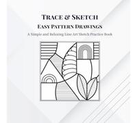 Trace & SketchEasy Pattern Drawings: A Simple and Relaxing Line Art Sketch Practice Book for Beginners and Adults (Trace & Sketch)