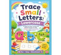 Trace Small Letters: Lowercase Alphabet Handwriting Practice Workbook: A Step-by-Step Tracing and Writing Guide for Kids, Toddlers, and Preschoolers to Learn A to Z