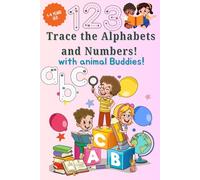 Trace The Alphabet and numbers with animal buddies!: Learning book for childrens and toddlers and for classroom teachers. Fun and easy learning book!