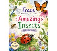 Trace the Painting and Color: Amazing Insects: Relaxing Nature-Inspired Workbook Featuring Beautiful Insect Scenes to Trace, Paint, and Color for ... for adults, kids and beginners Coloring Book)
