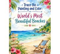 Trace the Painting and Color: World's Most Beautiful Beaches: Trace Beautiful Beaches, Tropical Shores, and Coastal Views from Around the World ... for adults, kids and beginners Coloring Book)