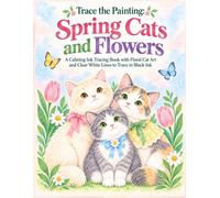 Trace the Painting: Spring Cats and Flowers A Calming Ink Tracing Book with Floral Cat Art and Clear White Lines to Trace in Black Ink: Cute Cozy Cat ... & Drawings Reverse Watercolor Coloring Book)