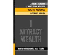 Trace & Transform - Manifestation Workbook - I Attract Wealth: Manifest Through Simple Daily Tracing | Wealth & Abundance