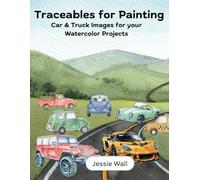 Traceables for Painting: Car & Truck Images for your Watercolor Projects