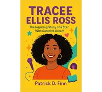 TRACEE ELLIS ROSS: The Inspiring Story of a Star Who Dared to Dream