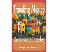 Traceling Mexico Crossword Puzzles: Discover the beauty of Mexico through fun crossword puzzles - explore cities, history, and culture in relaxing fun!