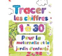Tracer les chiffres 1 à 30: Pour la maternelle et le jardin d’enfants (Little Hands, Big Faith)