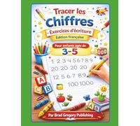 Tracer les chiffres - Exercices d’écriture (Édition française) (Children's Early Learning Series)