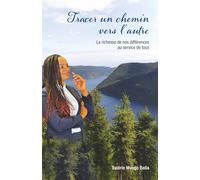 Tracer un chemin vers l’autre: La richesse de nos différences au service de tous