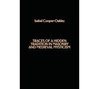 Traces of a Hidden Tradition in Masonry and Medieval Mysticism