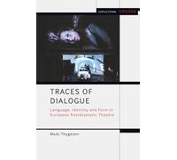 Traces of Dialogue: Language, Identity and Form in European Postdramatic Theatre (Methuen Drama Engage)