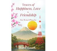 TRACES OF HAPPINESS, LOVE AND FRIENDSHIP: FROM THE LAND OF RISING SUN