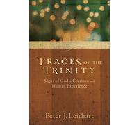 Traces of the Trinity: Signs Of God In Creation And Human Experience