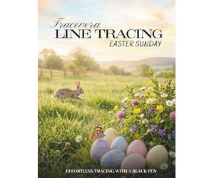 Tracevera: Easter Sunday-Reverse Coloring Line Tracing Book for ages 5+ Easter Bunny, Egg & Spring-Themed: 50 Easter Illustrations: Perfect Easter ... Holiday Activities (Tracevera Book Series)