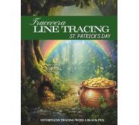Tracevera: St. Patrick’s Day/ Spring Reverse Coloring Line Tracing Book for kids 5+ 50 Spring & Celtic Illustrations: Luck O' the Irish Shamrock and ... for all ages (Tracevera Book Series)