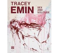 Tracey Emin. Sex and solitude. Ediz. italiana: 1 (Cataloghi)