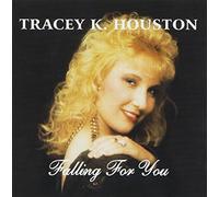 Tracey K Houston - Falling for You