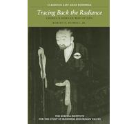 Tracing Back the Radiance: Chinul's Korean Way of Zen: 2 (Classics in East Asian Buddhism)