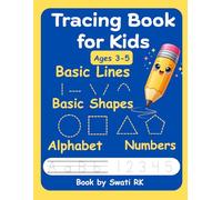Tracing Book for Kids Ages 3 to 5 Basic Lines Shapes Alphabet and Numbers: Fun and Easy Preschool Practice Workbook for Handwriting Fine Motor Skills and Early Learning