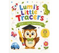 Tracing Book for Kids: Pencil Control, Line Tracing, Shapes, Mazes & Pre-Writing Practice | Preschool Workbook for Toddlers & Kindergarten (Lumi's Little Tracers): Book 1