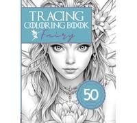 Tracing Coloring Book Adult: A Dreamy Adult Tracing Book Featuring Enchanted Fairies & Magical Forests, Whimsical Fairy Characters, Woodland Scenes, ... and Color for Relaxation and Creativity!