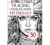 Tracing Coloring Book Adult: A Powerful Adult Tracing Book Featuring Mythological Heroes & Legendary Figures, Gods, Goddesses, Warriors, and Ancient ... and Color for Relaxation and Inspiration!